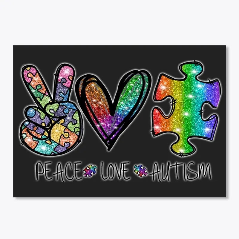 Peace Love Autism!